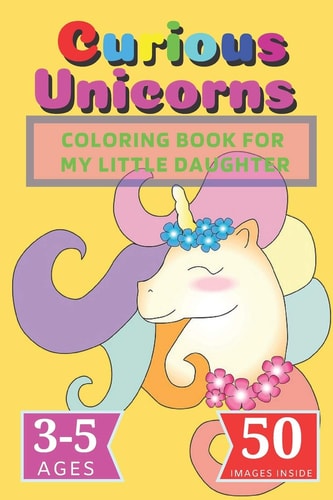 Curious Unicorns Coloring Book for My Little Daughter