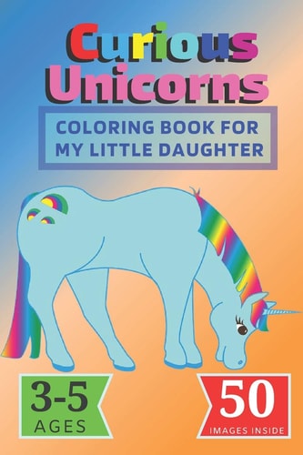 Curious Unicorns Coloring Book for My Little Daughter