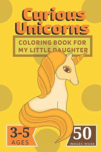 Curious Unicorns Coloring Book for My Little Daughter