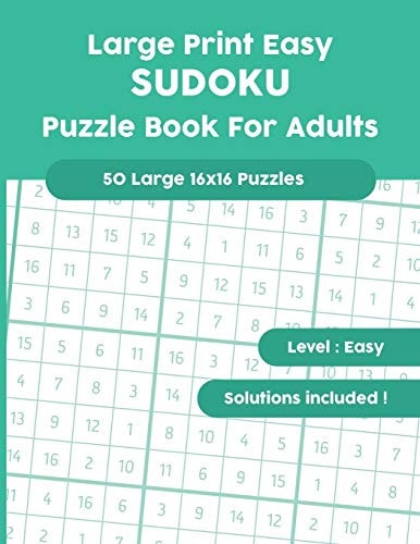 Large Print Easy SUDOKU Puzzle Book For Adults: 50 Large 16x16 Puzzles with Solutions!