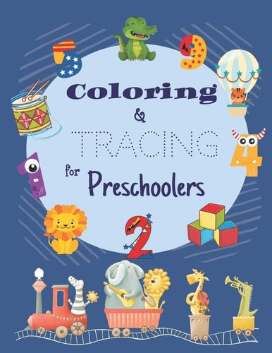 Coloring & Tracing for Preschoolers Big Book for Kids, A Lot of Fun with Numbers, Letters, Colors, Shapes and More