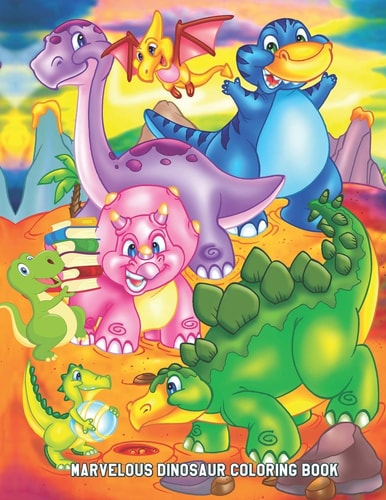 Marvelous Dinosaur Coloring Book Easy Educational Coloring Pages of Dinosaurs for Boys & Girls Ages 2-4, 4-8