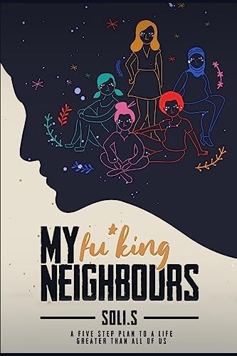 My Fu*king Neighbours From Freedom to Wisdom