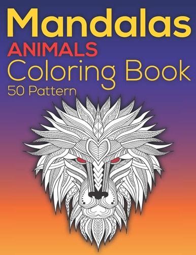 Mandala Coloring Book Stress Relieving - Adult Coloring - Animals - Mandalas - Flowers - 50 Paper - 8.5 X 11 Inches