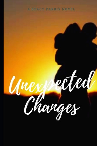 Unexpected Changes A Story of Acceptance, Change & Love