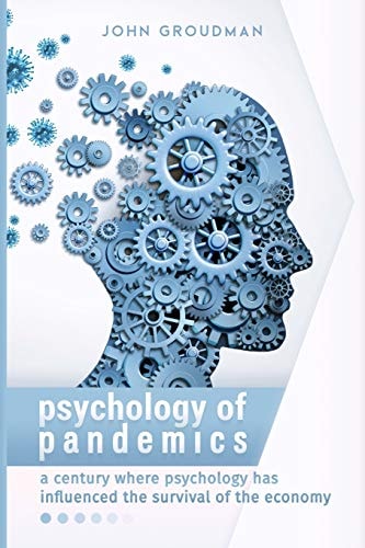 Psychology of Pandemics A Century where Psychology Has Influenced the Survival of the Economy