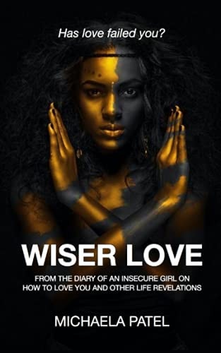 Wiser Love From the Diary of an Insecure Girl on How to Love You and Other Life Revelations