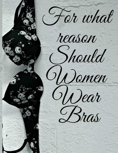 For what Reason Should Women Wear Bras Most Games Bras are Bridle Top Styles with Either Over the Shoulder Lashes Or Hybrid Ties.