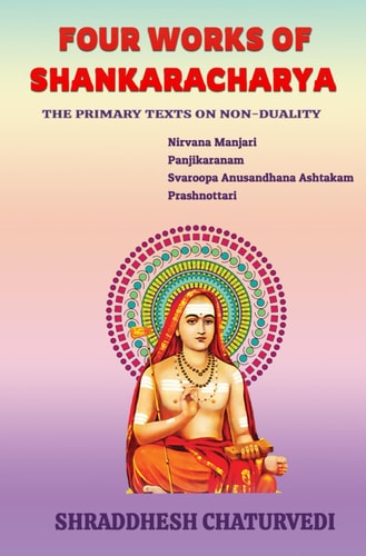 Four Works of Shankaracharya The Primary Texts on Non-Duality