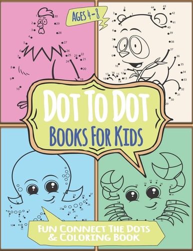 Dot to Dot Books for Kids Ages 4-8 Fun Connect the Dots and Coloring Amazing Challenging and Fun Animal Connect the Dots Books for Kids Age 3, 4, 5, 6, 7, 8 | Easy Kids Dot to Dot Books Ages 4-6 3-8 3-5 6-8 (Boys and Girls Connect the Dots Activity Books)