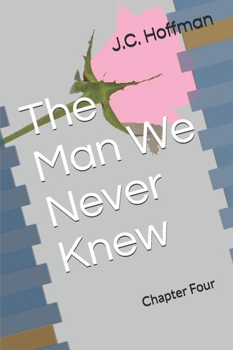 The Man We Never Knew Chapter Four