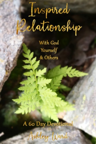 Inspired Relationship With God, Yourself, & Others