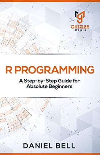 R Programming A Step-By-Step Guide for Absolute Beginners-2nd Edition