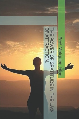 The Power of Gratitude in the Law of Attraction.
