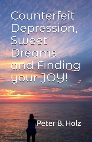 Counterfeit Depression, Sweet Dreams and Finding Your JOY!