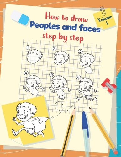 How to draw peoples and faces step by step: Drawing, tracing and coloring book for kids and young children