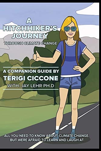 A Hitchhiker's Journey Through Climate Change: All you need to know about climate change, but were afraid to learn and laugh at.