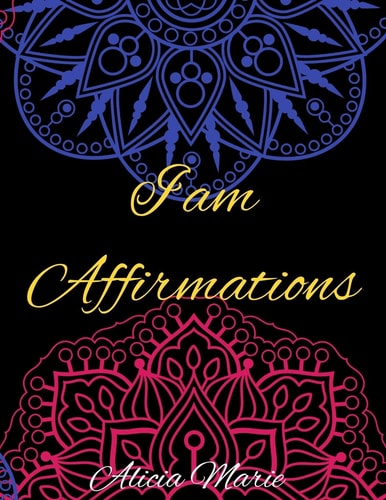 I AM Affirmations Mandala Coloring Book for Adults, Stress Relief, Mindfulness Coloring and Good Vibes