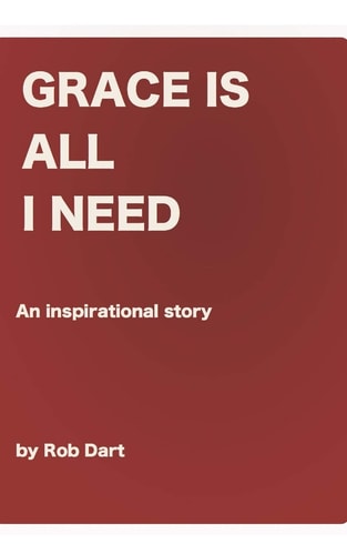 Grace Is All I Need An Inspirational Story