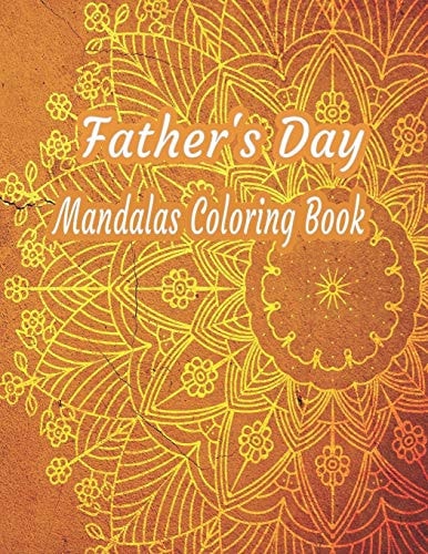 Father's Day Mandalas Coloring Book 60 Stress Relieving Designs To Color: Notebook