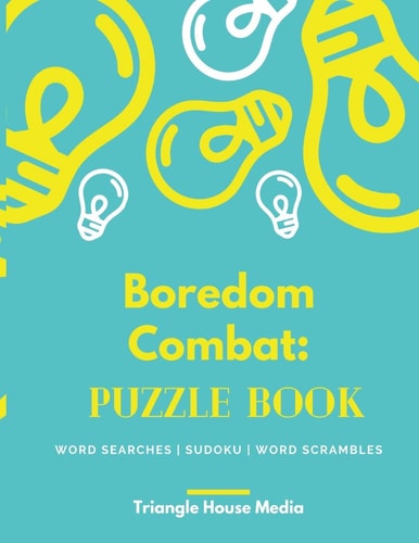 Boredom Combat Puzzle Book: Word Searches, Sudoku, Word Scrambles - Large Print Puzzles For Adults, Teens and More! Paperback