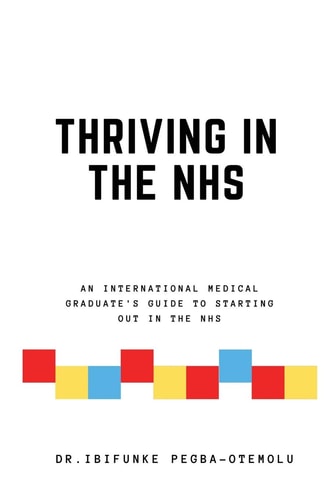 Thriving in the NHS An International Medical Graduate's Guide to Starting Out in the NHS
