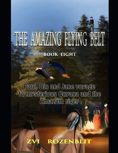 The Amazing Flying Belt Paul Din and Jane Voyage to Mysterious Guyana and the Amazon River.