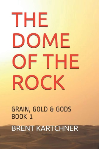 "The Dome of the Rock" Grain, Gold & Gods