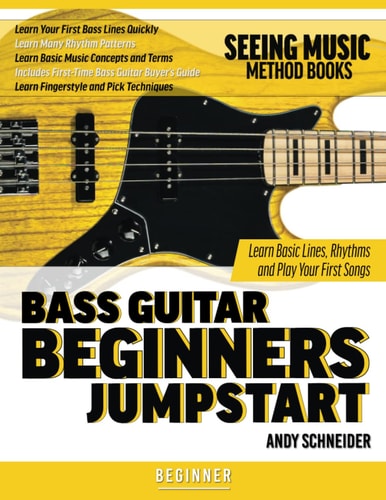 Bass Guitar Beginners Jumpstart Learn Basic Lines, Rhythms and Play Your First Songs