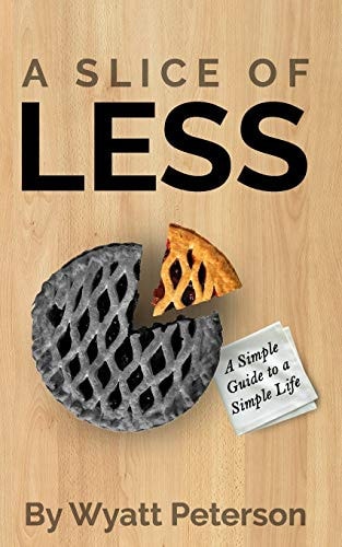 A Slice of Less A Simple Guide to a New, Simple Life