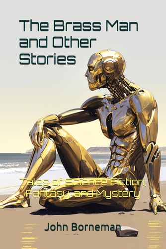 The Brass Man and Other Stories Tales of Science Fiction, Fantasy, and Mystery