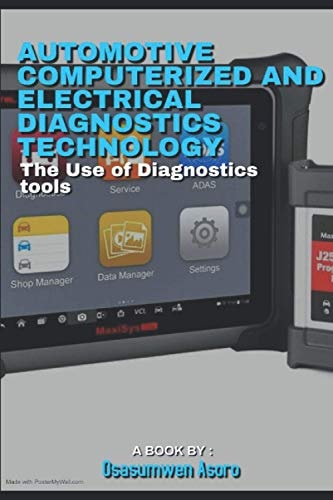 Automotive Computerized and Electrical Diagnostics Technology The Use of Automotive Diagnostic Tools