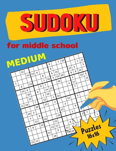 Medium Sudoku for Middle School Puzzles 16x16 Math Riddles Book for Teens, Smart Gifts for Boy and Girl, Worksheet and Answer Key One Puzzle Per Page
