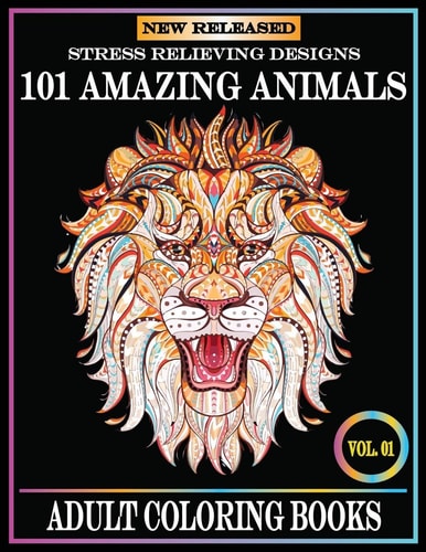 101 Amazing Animals Adult Coloring Books Stress Relieving Designs Animals.101 Animal Coloring Books for Adults.