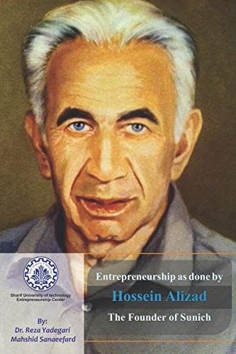Entrepreneurship as Done by Hossein Alizad The Founder of Sunich