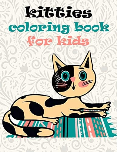 Kitties Coloring Book for Kids Kittens Coloring Book Amazing Cats for Girls and Boys Cat Coloring Book for Kids Ages 4-8