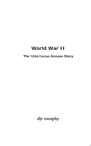 World War II The 103d Cactus Division Incredible True Story