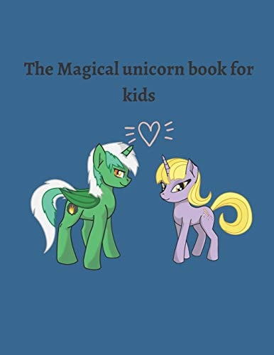 The Magical Unicorn Book for Kids 8.5 X 11 in (21.59 X 27.94 Cm) 60 Pages, Unicorn Coloring for Kids, Happiness Unicorn Book for Women.