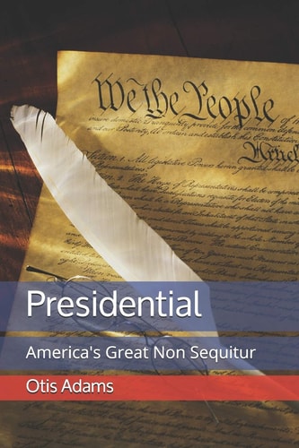 Presidential America's Great Non Sequitur