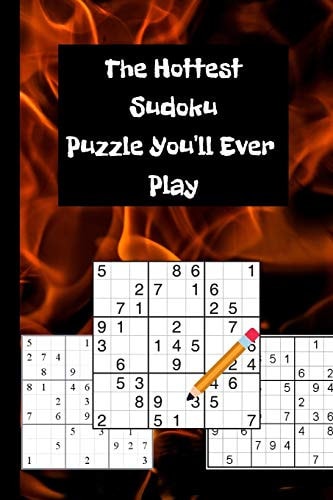 The Hottest Sudoku Puzzle You'll Ever Play 109 Sudoku Puzzle Book (Hard Level) For Any Occasion and Great for Kids and Adults of Any Age