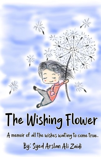 The Wishing Flower A Memoir of All the Wishes Waiting to Come True.