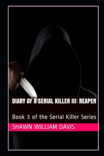 Diary of a Serial Killer III Reaper: Book 3 of the Serial Killer Series