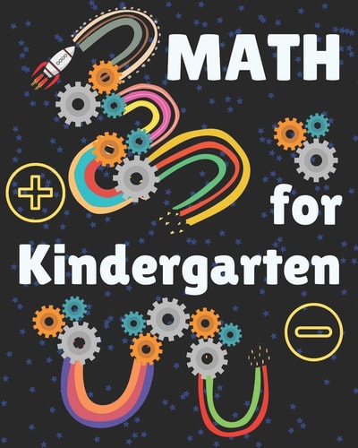Math for Kindergarten Kindergarten Math Workbook for Kids Ages 4 to 7. Exercises That Will Help Children to Learn and Practice Addition and Subtraction. a Homeschooling Activity Book