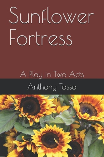 Sunflower Fortress A Play in Two Acts