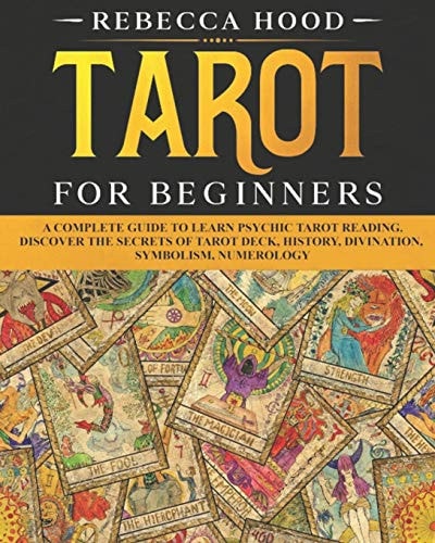 Tarot for Beginners A Complete Guide to Discover the Secrets of Tarot Reading