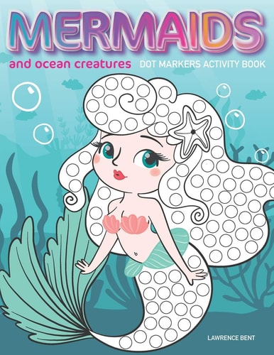Dot Markers Activity Book: Mermaids and Ocean Creatures Dot Coloring Book for Toddlers | Art Paint Daubers Kids Activity Coloring Book | Preschool, Coloring, Dot Markers for Kids 1-3, 2-4, 3-5