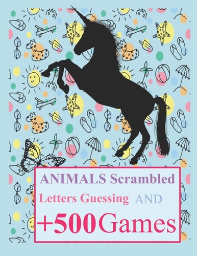 Animals Scrambled Letters Guessing and +500 Games Fun Activities Animals Guessing Game - For Kids 6-10 Years Old - Tic Tac Toe, Hangman and More