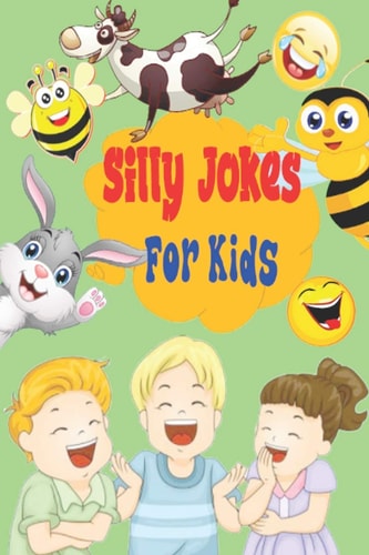 Silly Jokes for Kids The Big Book of Best Jokes for Kids