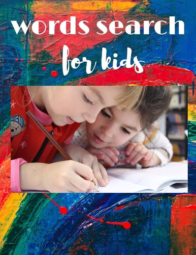 Words Search for Kids Because Every Child is a Hero, and Heroes are Not Born They are Made . I Give You 30 Pages of Fun and Learning for Your Kids