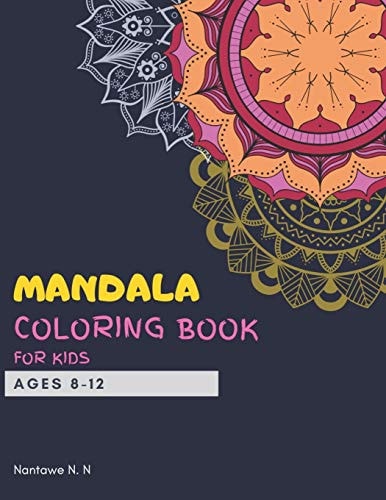 Mandala Coloring Book for Kids Ages 8-12 Big Mandalas to Color for Relaxation and for Kids Travel - A Perfect Birthday Gift for Children Ages 8, 9, 10, 11, and 12 who Love Coloring Large Mandalas